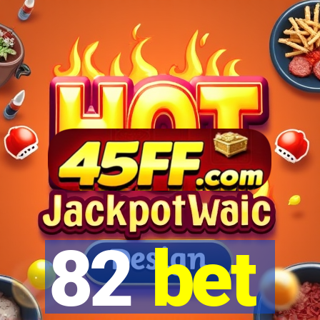 82 bet